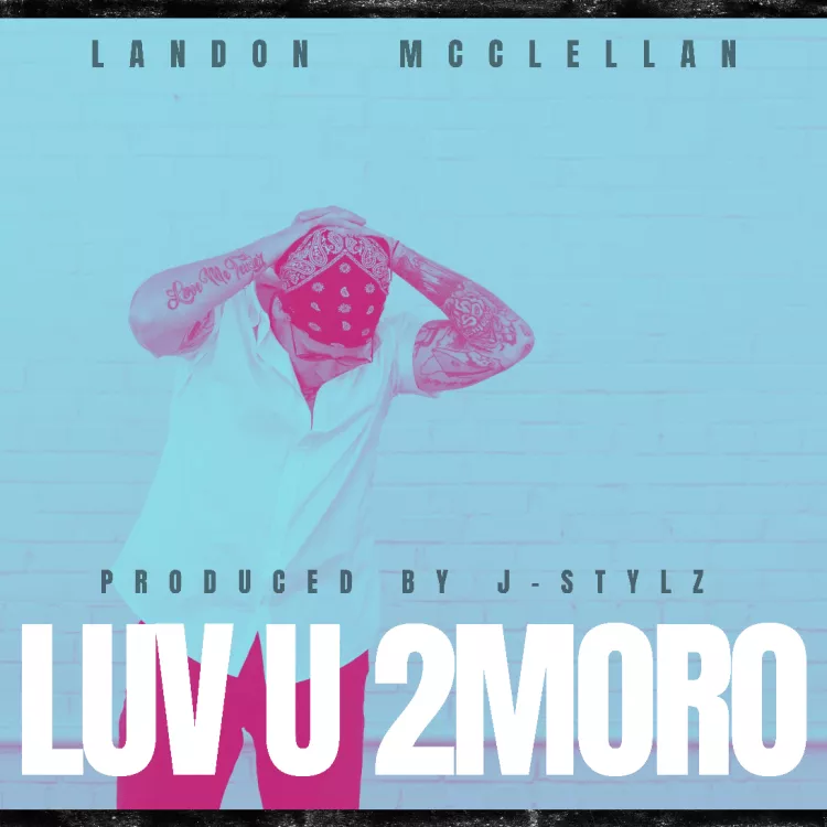 Release Radar: Landon McClellan Unveils New Single “Luv U 2mrro” – A Fresh Take on R&B