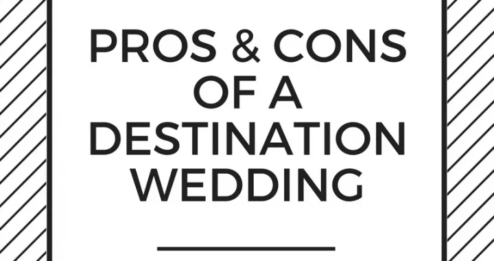 Weighing the Pros and Cons of a Destination Wedding – B. Lovely Events